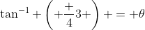\tan^{-1} \left( \frac {4}{3} \right) = \theta
