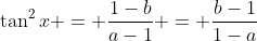 \tan^2{x} = \frac{1-b}{a-1} = \frac{b-1}{1-a}