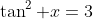 \tan^2 x=3