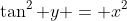 \tan^2 y = x^2