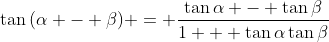 \tan{(\alpha - \beta)} = \frac{\tan{\alpha} - \tan{\beta}}{1 + \tan{\alpha}\tan{\beta}}