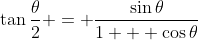 \tan{\frac{\theta}{2}} = \frac{\sin{\theta}}{1 + \cos{\theta}}