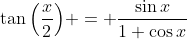 \tan{\left(\frac{x}{2}\right)} = \frac{\sin{x}}{1+\cos{x}}