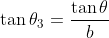 \tan{\theta_3}=\frac{\tan{\theta}}{b}