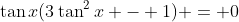 \tan{x}(3\tan^2{x} - 1) = 0