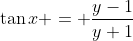 \tan{x} = \frac{y-1}{y+1}