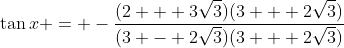 \tan{x} = -\frac{(2 + 3\sqrt{3})(3 + 2\sqrt{3})}{(3 - 2\sqrt{3})(3 + 2\sqrt{3})}