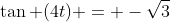 \tan (4t) = -\sqrt{3}