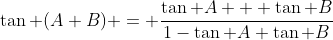 \tan (A+B) = \frac{\tan A + \tan B}{1-\tan A \tan B}