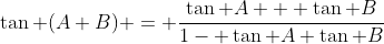 \tan (A+B) = \frac{\tan A + \tan B}{1- \tan A \tan B}