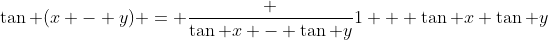 \tan (x - y) = \frac {\tan x - \tan y}{1 + \tan x \tan y}