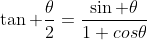\tan \frac{\theta}{2}=\frac{\sin \theta}{1+cos\theta}