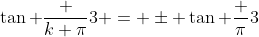 \tan \frac {k \pi}3 = \pm \tan \frac {\pi}3