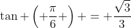 \tan \left( \frac{\pi}{6} \right) = \frac{\sqrt{3}}{3}