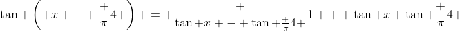\tan \left( x - \frac {\pi}4 \right) = \frac {\tan x - \tan \frac {\pi}4 }{1 + \tan x \tan \frac {\pi}4 }