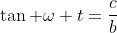 \tan \omega t=\frac{c}{b}