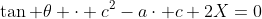 \tan \theta \cdot c^2-a\cdot c+2X=0