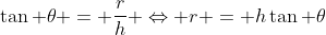 \tan \theta = \dfrac{r}{h} \Leftrightarrow r = h\tan \theta