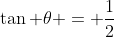 \tan \theta = \frac{1}{2}