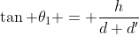 \tan \theta_1 = \frac{h}{d+d'}