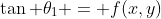 \tan \theta_1 = f(x,y)