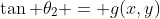 \tan \theta_2 = g(x,y)