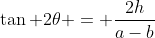 \tan 2\theta = \frac{2h}{a-b}