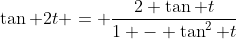 \tan 2t = \frac{2 \tan t}{1 - \tan^2 t}