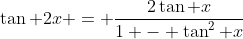 \tan 2x = \frac{2\tan x}{1 - \tan^2 x}