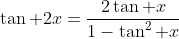 \tan 2x=\frac{2\tan x}{1-\tan^2 x}