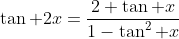 \tan 2x=\frac{2 \tan x}{1-\tan^2 x}