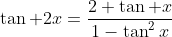 \tan 2x=\frac{2 \tan x}{1-\tan^2x}