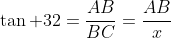 \tan 32=\frac{AB}{BC}=\frac{AB}{x}