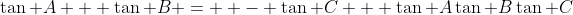 \tan A + \tan B =  - \tan C + \tan A\tan B\tan C