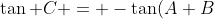 \tan C = -\tan(A+B) = -\frac{\tan A + \tan B}{1-\tan A\tan B}.
