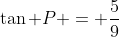 \tan P = \frac{5}{9}