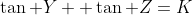 \tan Y +\tan Z=K