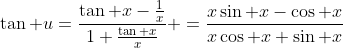 \tan u=\frac{\tan x-\frac1x}{1+\frac{\tan x}x} =\frac{x\sin x-\cos x}{x\cos x+\sin x}