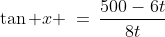 ANB\!:\;\;\tan x \:=\:\frac{500-6t}{8t}