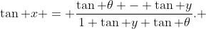 \tan x = \frac{\tan \theta - \tan y}{1+\tan y \tan \theta}. 