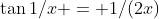 \tan1/x = 1/(2x)