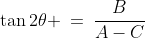 \tan2\theta \:=\:\frac{B}{A-C}
