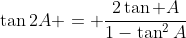 \tan2A = \frac{2\tan A}{1-\tan^2A}