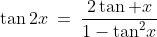 \tan2x\:=\:\frac{2\tan x}{1-\tan^2\!x}