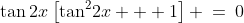 \tan2x\left[\tan^2\!2x + 1\right] \:=\:0
