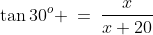 ABD\!:\;\;\tan30^o \:=\:\frac{x}{x+20}