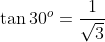 \tan30^o=\frac{1}{\sqrt3}