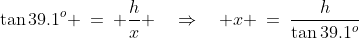 \Delta BCD\!:\;\tan39.1^o \:=\: \frac{h}{x} \quad\Rightarrow\quad x \:=\:\frac{h}{\tan39.1^o}\;\;{\color{blue}[1]}