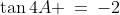 \tan4A \:=\:-2