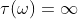 \tau(\omega)=\infty